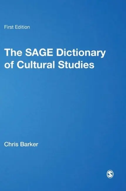 SAGE Dictionary of Cultural Studies - Barker, Chris