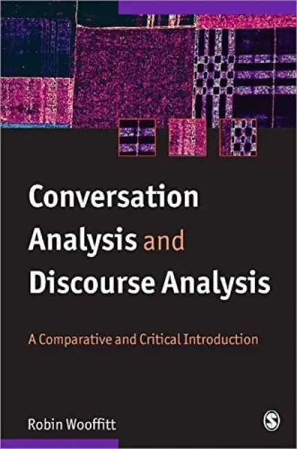 Conversation Analysis and Discourse Analysis - Wooffitt, Robin