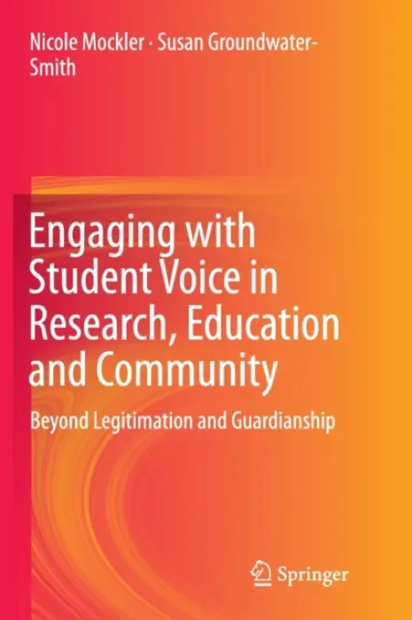 Engaging with Student Voice in Research, Education and Community - Mockler, Nicole a Groundwater-Smith, Susan