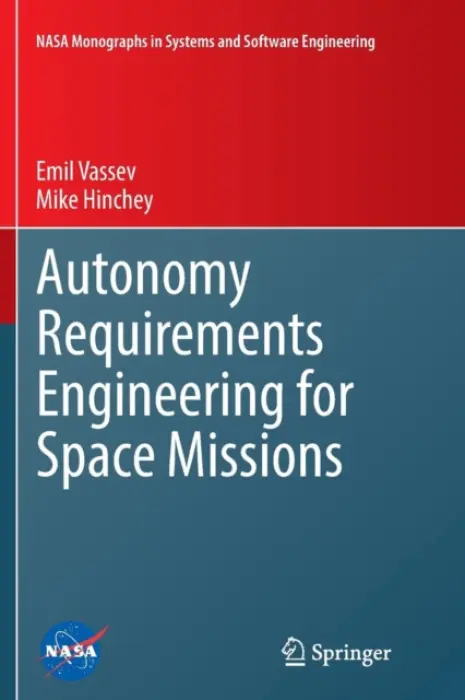Autonomy Requirements Engineering for Space Missions - Vassev, Emil a Hinchey, Mike