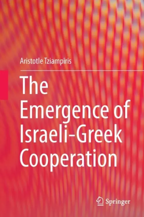 Emergence of Israeli-Greek Cooperation - Tziampiris, Aristotle
