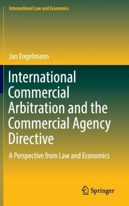 International Commercial Arbitration and the Commercial Agency Directive - Engelmann, Jan