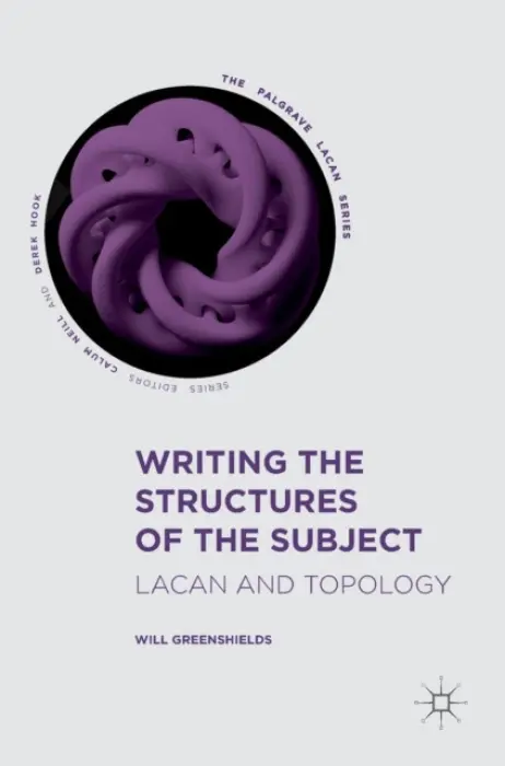 Writing the Structures of the Subject - Greenshields, Will