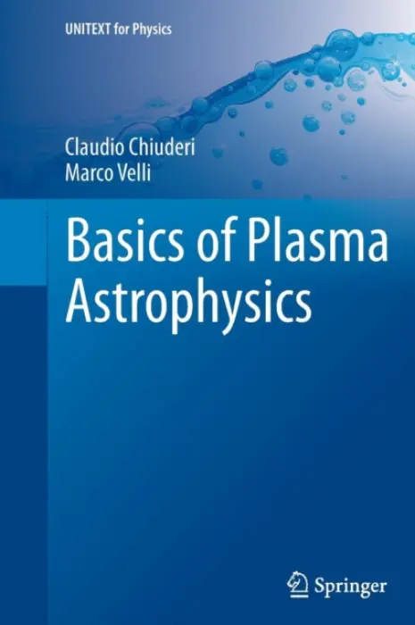 Basics of Plasma Astrophysics - Chiuderi, Claudio a Velli, Marco
