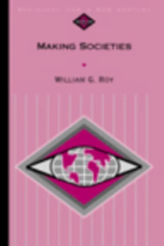 Making Societies - Roy, William G.