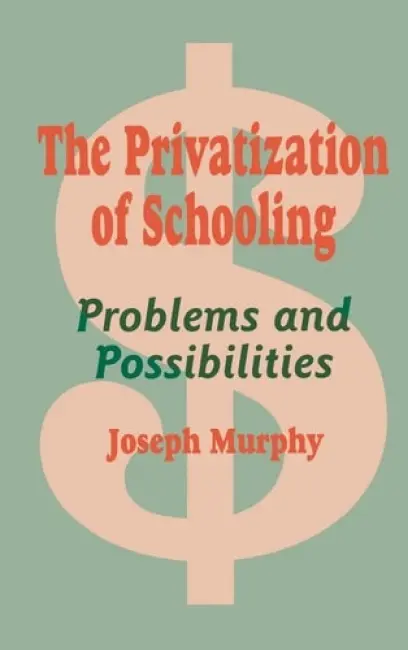 Privatization of Schooling - Murphy, Joseph F.