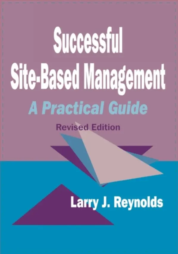 Successful Site-Based Management - Reynolds, Larry  J.