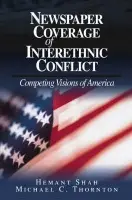 Newspaper Coverage of Interethnic Conflict - Shah, Hemant G. a Thornton, Michael Charles