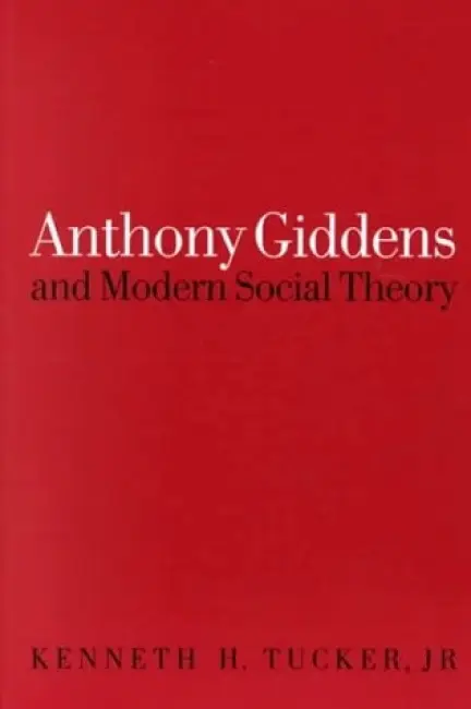 Anthony Giddens and Modern Social Theory - Tucker, Kenneth