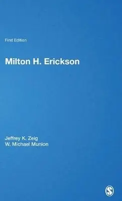 Milton H Erickson - Zeig, Jeffrey K a Munion, W Michael