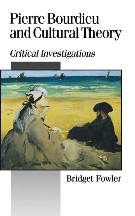 Pierre Bourdieu and Cultural Theory - Fowler, Bridget