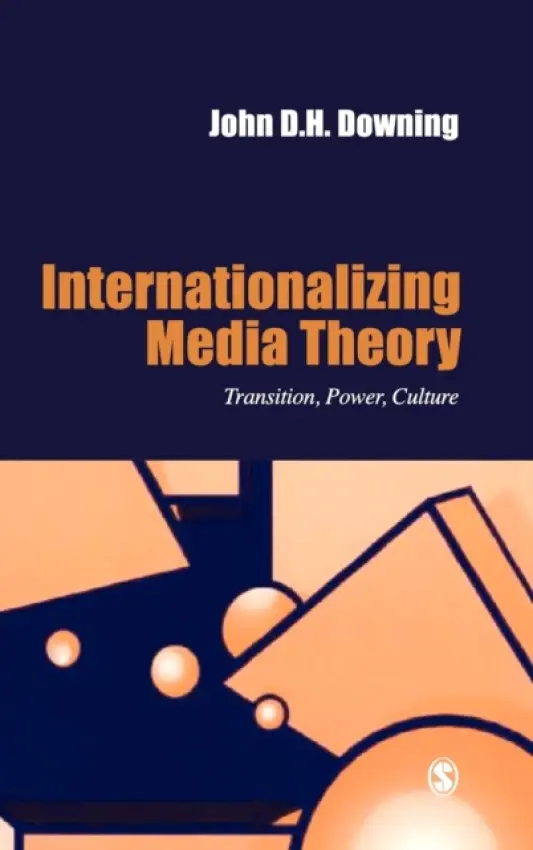 Internationalizing Media Theory - Downing, John D. H.