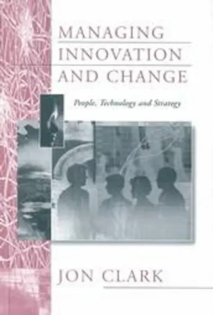 Managing Innovation and Change - Clark, Jon