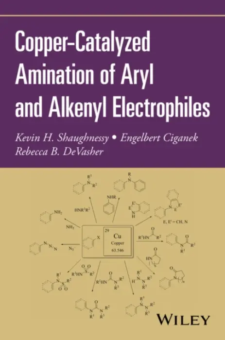 Copper-Catalyzed Amination of Aryl and Alkenyl Electrophiles - Shaughnessy, Kevin H. (Stanford University a  University of Alabama) a Ciganek, Engelbert (DuPont Central Research) a DeVasher, Rebecca B. (University of Alabama a  Rose-Hulman Institute of Technology)