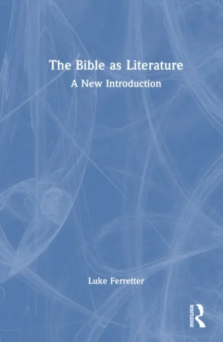 Bible as Literature - Ferretter, Luke