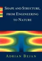 Shape and Structure, from Engineering to Nature - Bejan, Adrian (Duke University, North Carolina)