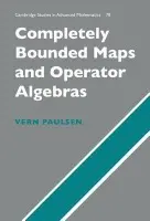 Completely Bounded Maps and Operator Algebras - Paulsen, Vern (University of Houston)