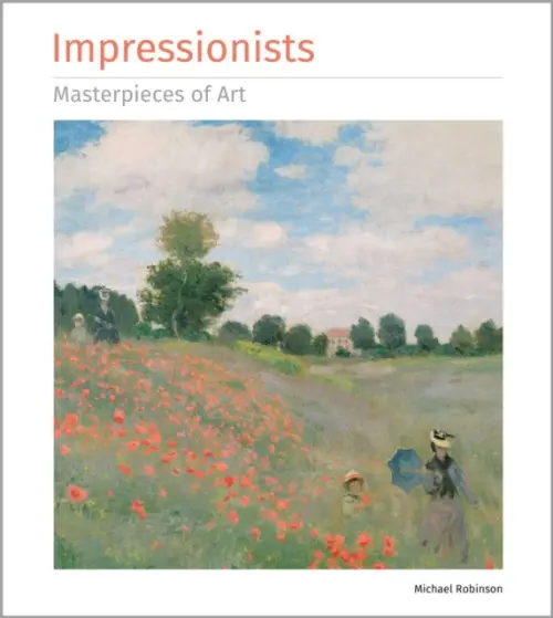 Impressionists Masterpieces of Art - Michael Robinson