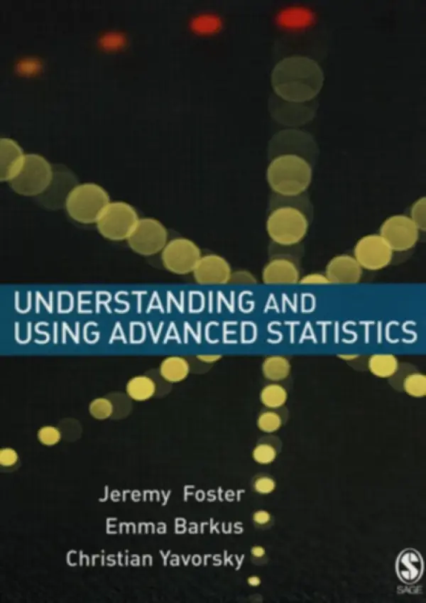 Understanding and Using Advanced Statistics - Foster, Jeremy J a Barkus, Emma a Yavorsky, Christian