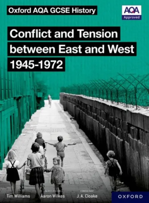 Oxford AQA GCSE History: Conflict and Tension between East and West 1945-1972 Student Book - Tim Williams