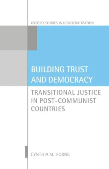 Building Trust and Democracy - Horne, Cynthia M. (Professor of Political Science, Professor of Political Science, Western Washington University)