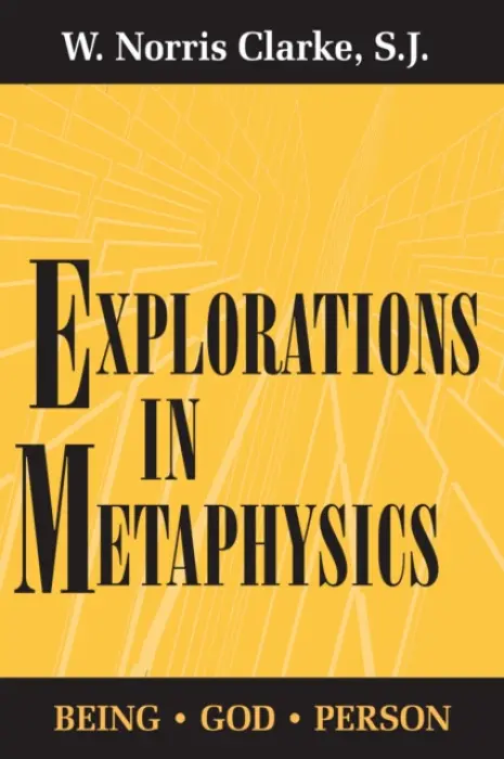 Explorations in Metaphysics - Clarke, W. Norris