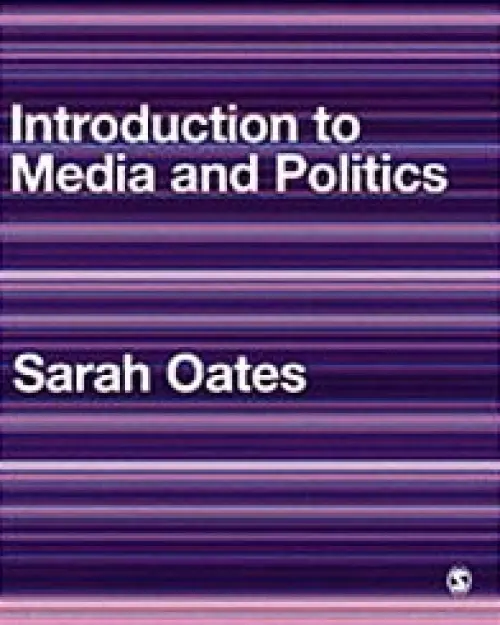 Introduction to Media and Politics - Oates, Sarah