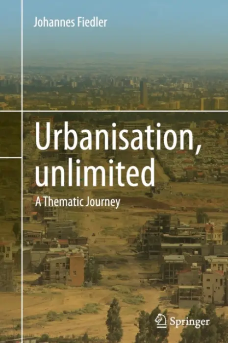 Urbanisation, unlimited - Fiedler, Johannes