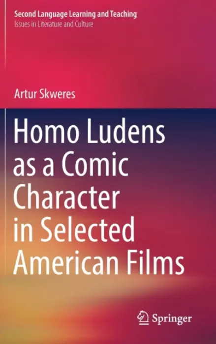 Homo Ludens as a Comic Character in Selected American Films - Skweres, Artur