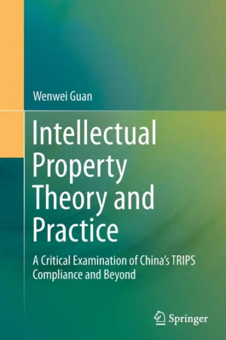 Intellectual Property Theory and Practice - Guan, Wenwei