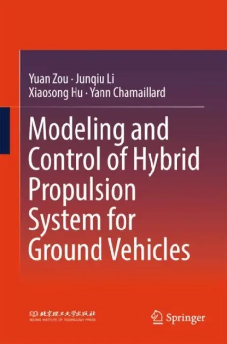 Modeling and Control of Hybrid Propulsion System for Ground Vehicles - Zou, Yuan a Li, Junqiu a Hu, Xiaosong a Chamaillard, Yann