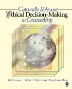 Culturally Relevant Ethical Decision-Making in Counseling - Houser, Rick A. a Wilczenski, Felicia L. a Ham, MaryAnna