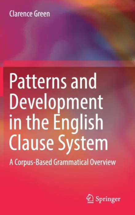 Patterns and Development in the English Clause System - Green, Clarence