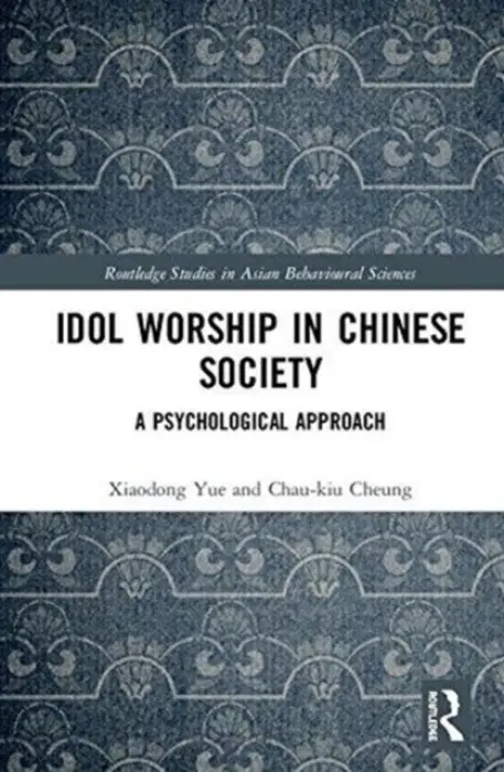 Idol Worship in Chinese Society - Yue, Xiaodong (Capital Normal University, China) a Cheung, Chau-kiu (City University of Hong Kong, Hong Kong)