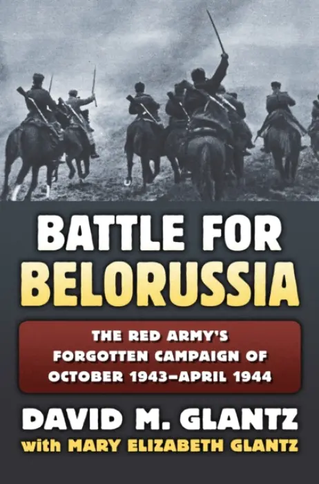 Battle for Belorussia - Glantz, David M.