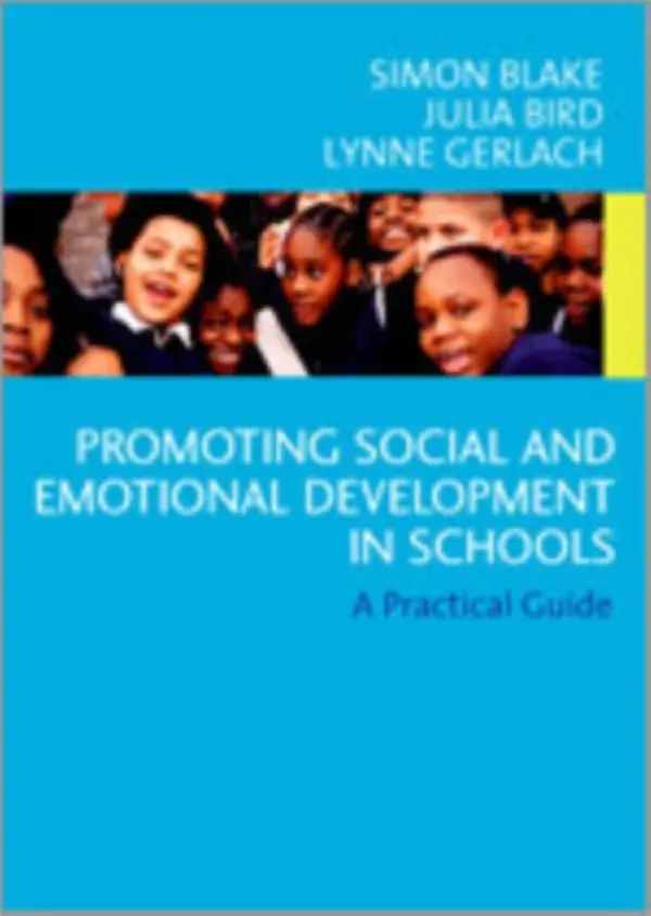 Promoting Emotional and Social Development in Schools - Blake, Simon a Bird, Julia a Gerlach, Lynne