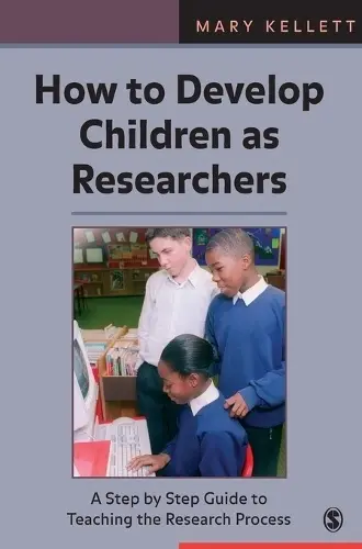 How to Develop Children as Researchers - Kellett, Mary