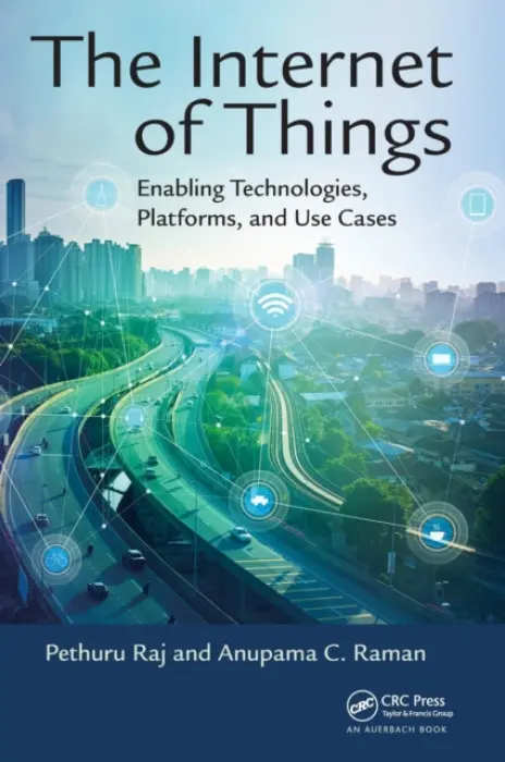 Internet of Things - Raj, Pethuru (IBM Pvt.Ltd., India) a Raman, Anupama C. (IBM Pvt.Ltd., Manyata Tech Park, Bangolore, India)