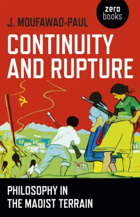 Continuity and Rupture - Philosophy in the Maoist Terrain - Moufawad–paul, J.