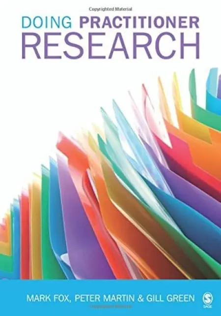Doing Practitioner Research - Fox, Mark a Martin, Peter a Green, Gill