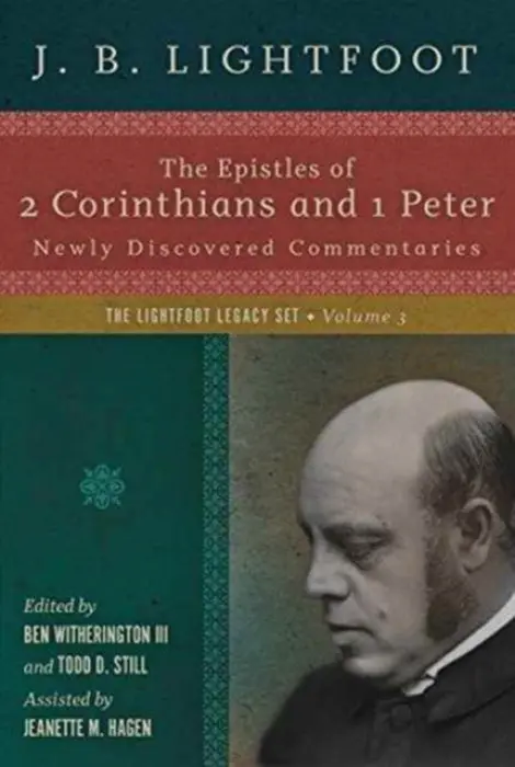 Epistles of 2 Corinthians and 1 Peter - Newly Discovered Commentaries - Lightfoot, J. B. a Witherington Ii, Ben a Still, Todd D. a Hagen, Jeanette M.