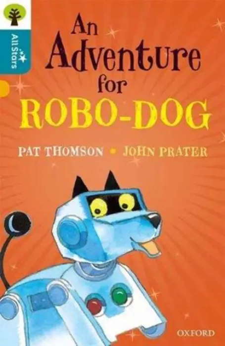 Oxford Reading Tree All Stars: Oxford Level 9 An Adventure for Robo-dog - Thomson a Prater a Sage