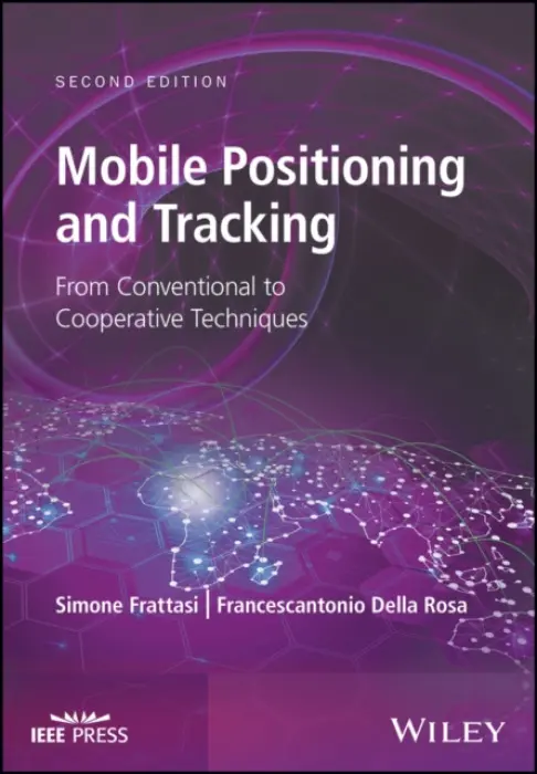 Mobile Positioning and Tracking - Frattasi, Simone (Aalborg University, Denmark) a Della Rosa, Francescantonio