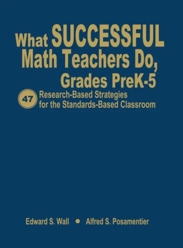 What Successful Math Teachers Do, Grades PreK-5 - Wall, Edward S. a Posamentier, Alfred S.