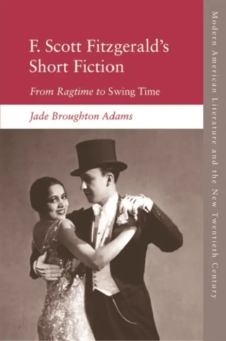 F. Scott Fitzgerald's Short Fiction - Broughton Adams, Jade (Independent Scholar)