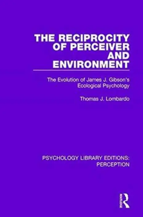 Reciprocity of Perceiver and Environment - Lombardo, Thomas J.