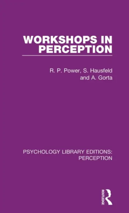 Workshops in Perception - Power, Rod a Hausfeld, Steven a Gorta, Angela