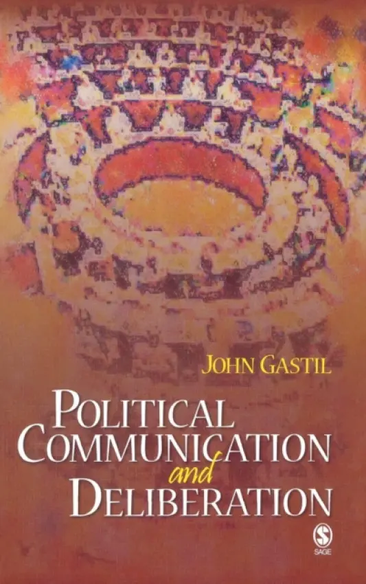Political Communication and Deliberation - Gastil, John W.