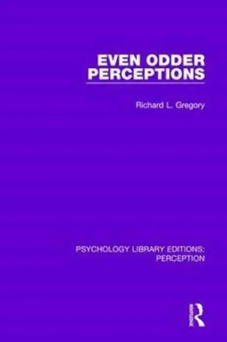 Even Odder Perceptions - Gregory, Richard L.