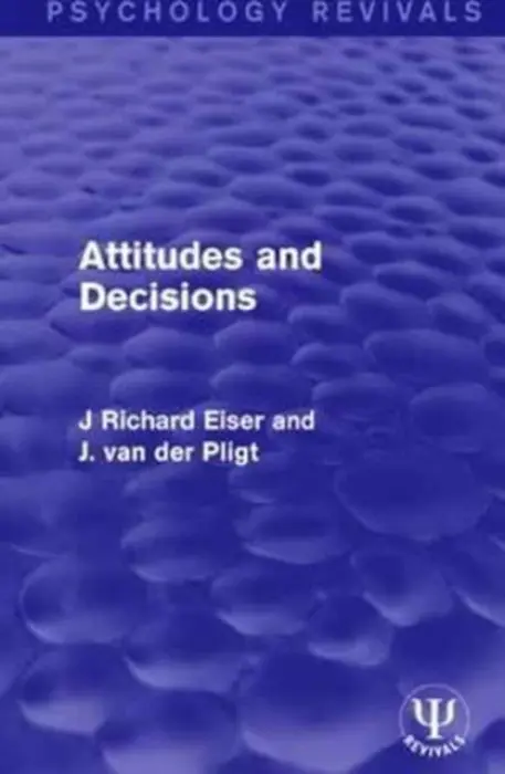 Attitudes and Decisions - Eiser, J Richard a van der Pligt, Joop (University of Amsterdam, the Netherlands)